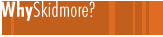 Why does the world need Skidmore?